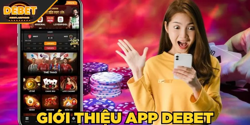 Đôi nét về khái niệm tải app DEBET